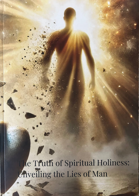 The Truth Of Spiritual Holiness: Unveiling The Lies Of Man (PDF Only)